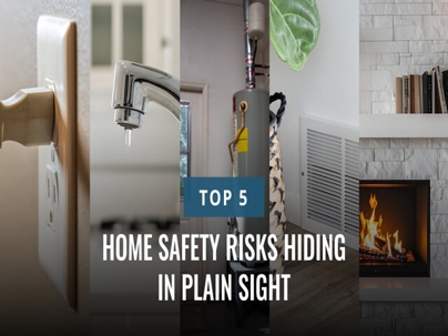 A helpful collage image features five common household elements, including an electrical outlet, a dripping faucet, and a lit fireplace. The overlaying text reads: TOP 5 HOME SAFETY RISKS HIDDEN IN PLAIN SIGHT.